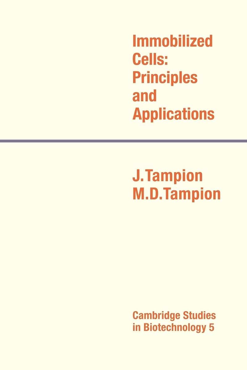 Immobilized Cells: Principles and Applications (Cambridge Studies in Biotechnology, Series Number 5)