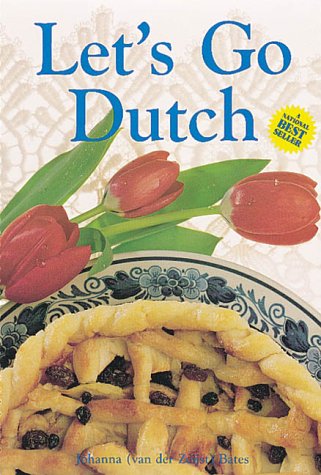 Let's Go Dutch: A Treasury of Dutch Cuisine by Johanna (van