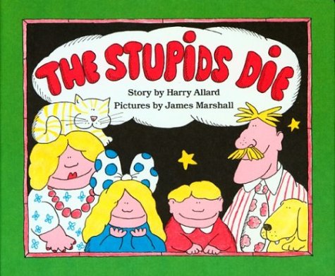 The Stupids Die