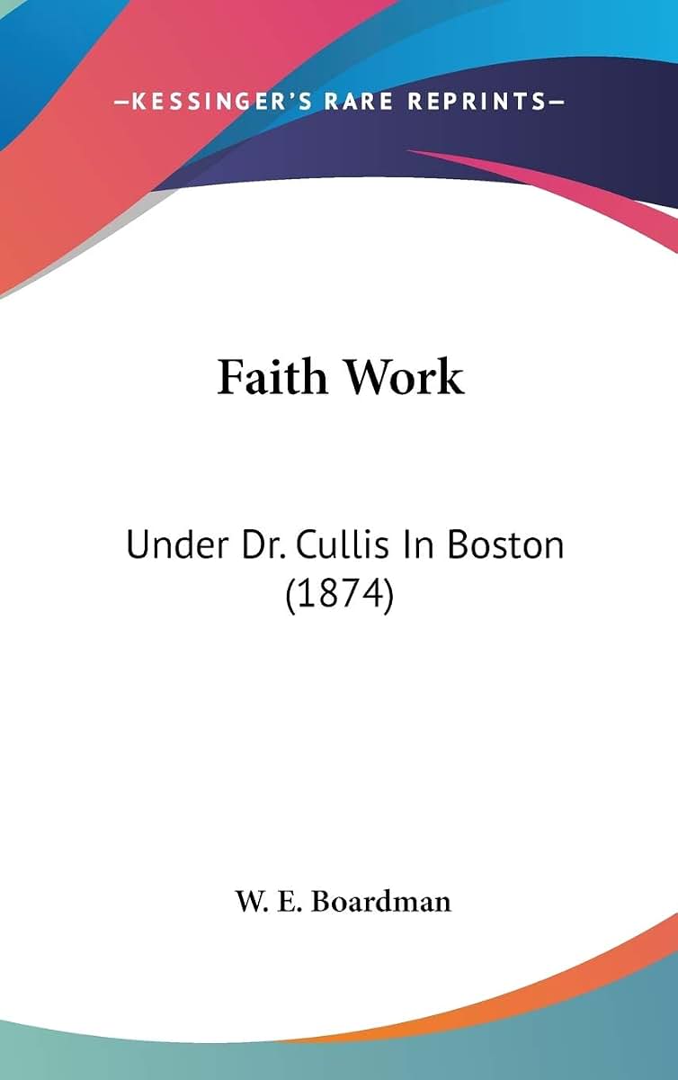 Faith Work: Under Dr. Cullis In Boston (1874)