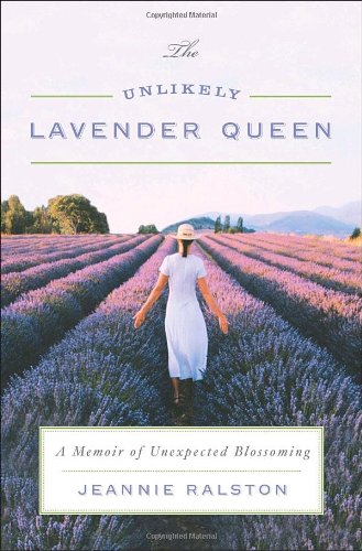 The Unlikely Lavender Queen: A Memoir of Unexpected Blossoming