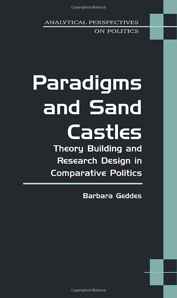 Paradigms and Sand Castles: Theory Building and Research Design in Comparative Politics (Analytical Perspectives On Politics)
