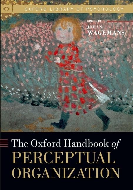 The Oxford Handbook of Perceptual Organization (Oxford Library of Psychology)