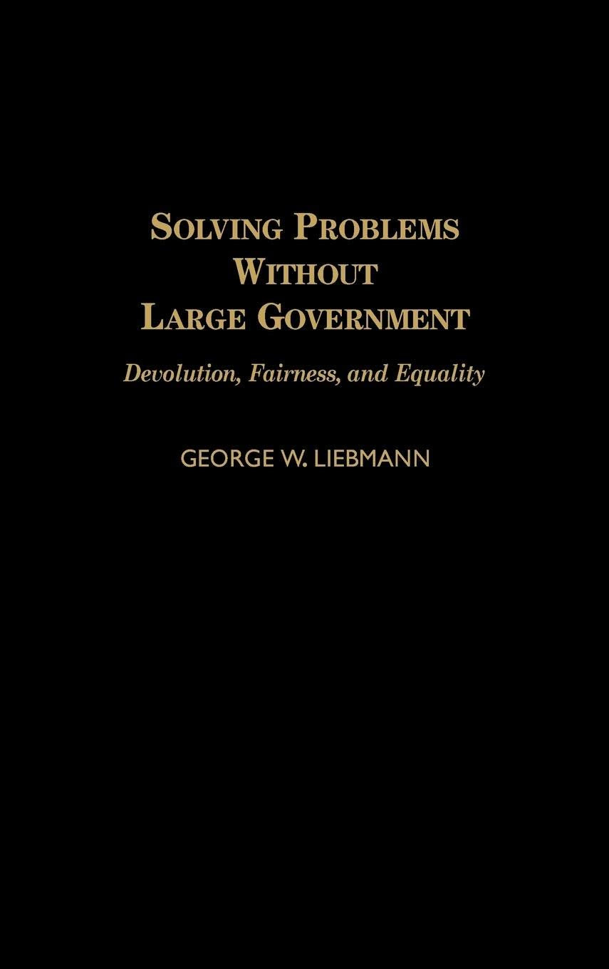 Solving Problems Without Large Government: Devolution, Fairness, and Equality