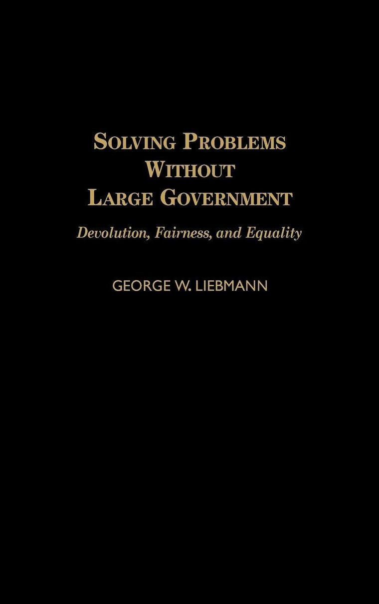 Solving Problems Without Large Government: Devolution, Fairness, and Equality