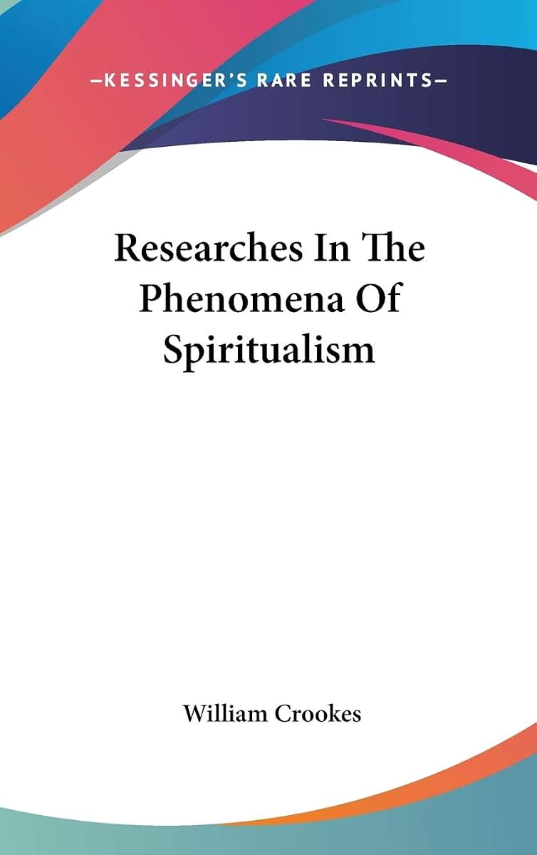 Researches In The Phenomena Of Spiritualism