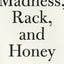 Madness, Rack, and Honey: Collected Lectures