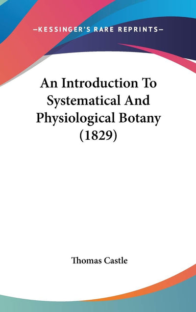 An Introduction To Systematical And Physiological Botany (1829)