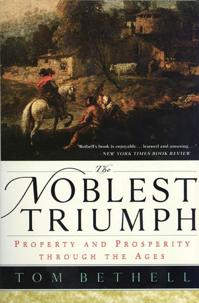 The Noblest Triumph: Property and Prosperity Through the Ages