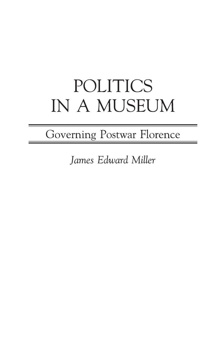Politics in a Museum: Governing Post-War Florence (Italian and Italian American Studies)