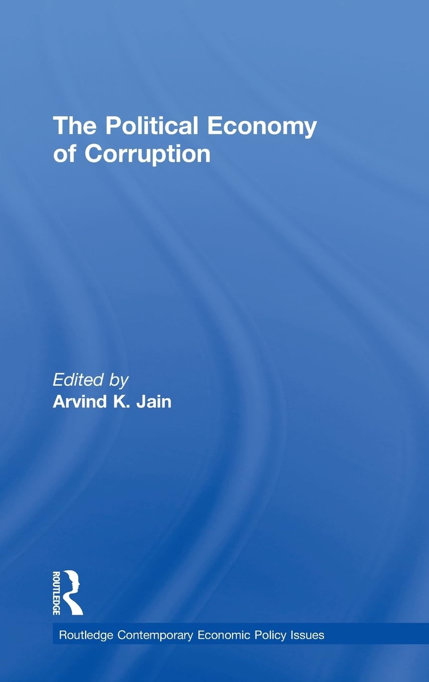 The Political Economy of Corruption (Routledge Contemporary Economic Policy Issues Series)