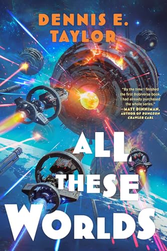 All These Worlds: Bobiverse: Book 3