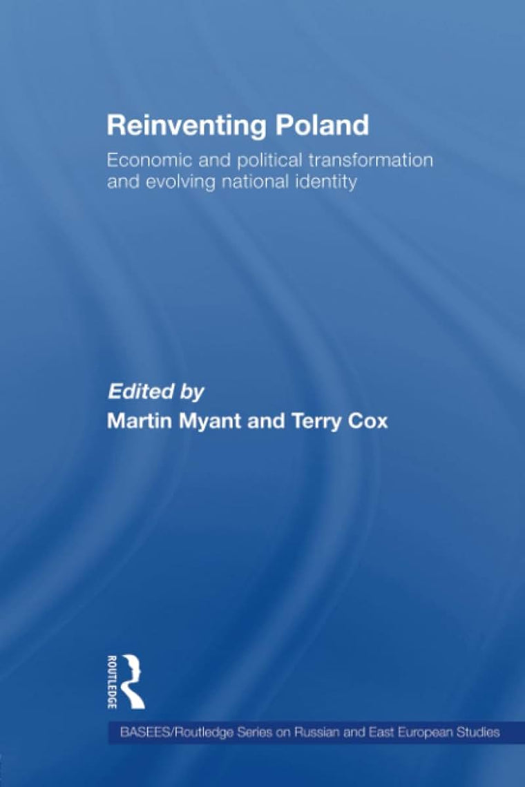 Reinventing Poland (BASEES/Routledge Series on Russian and East European Studies)