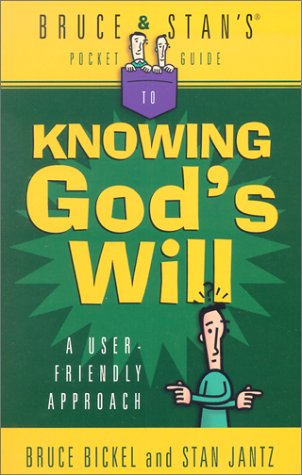 Bruce And Stan's Pocket Guide to Knowing God's Will: A User-Friendly Approach (Bruce and Stan's Pocket Guides)