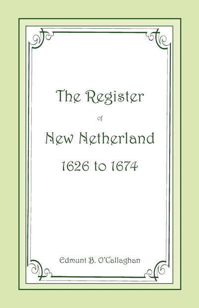 The Register of New Netherland, 1626 to 1674