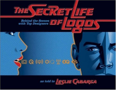 The Secret Life of Logos: Behind the Design of 80 Great Logos