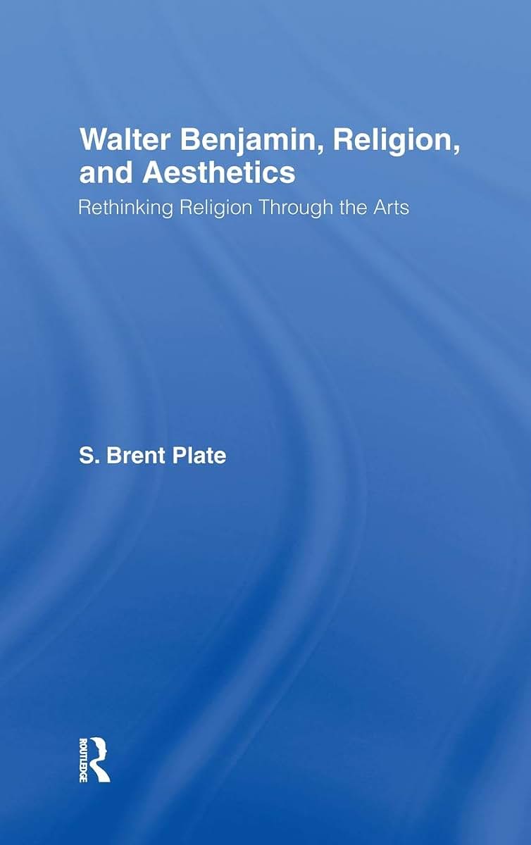 Walter Benjamin, Religion and Aesthetics: Rethinking Religion through the Arts