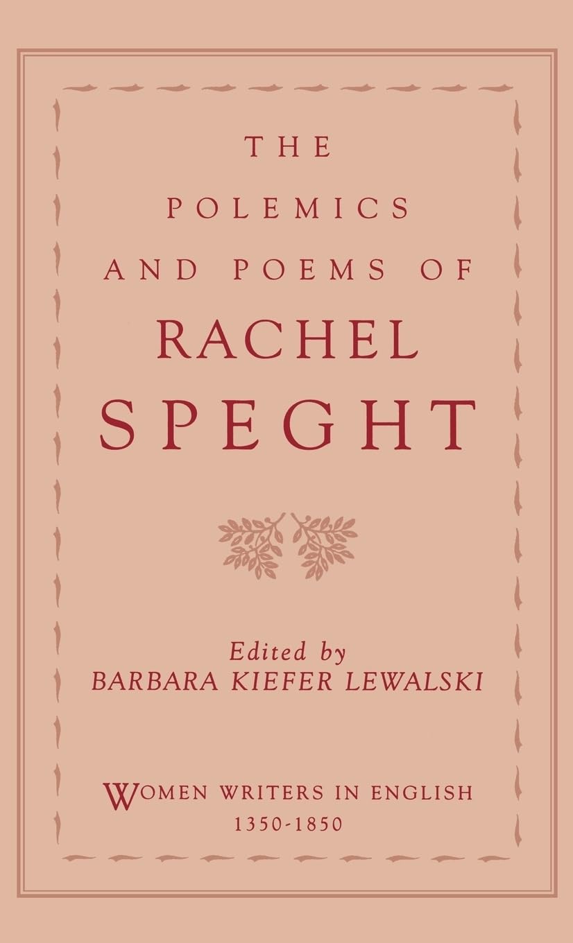 The Polemics and Poems of Rachel Speght (Women Writers in English 1350-1850)