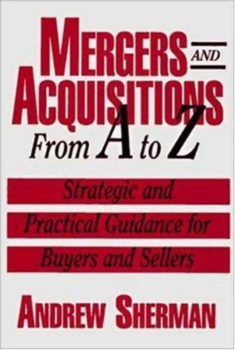 Mergers and Acquisitions from A to Z: Strategic and Practica