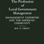 The Profession of Local Government Management: Management Expertise and the American Community