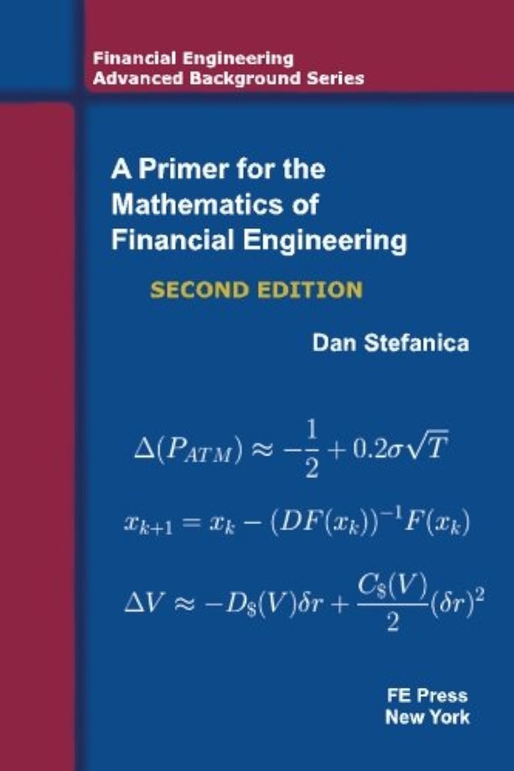 A Primer For The Mathematics Of Financial Engineering, Second Edition (Financial Engineering Advanced Background Series)