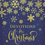 Devotions for Christmas: A Celebration to Bring You Joy and Peace (A 31-Day Devotional for the Advent Season) – The Perfect Christian Gift for the Holidays