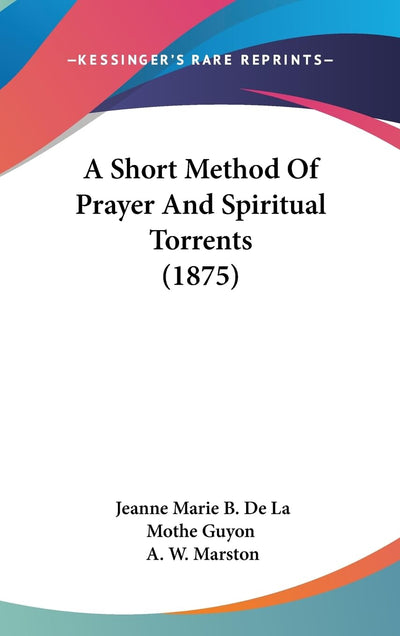 A Short Method Of Prayer And Spiritual Torrents (1875)