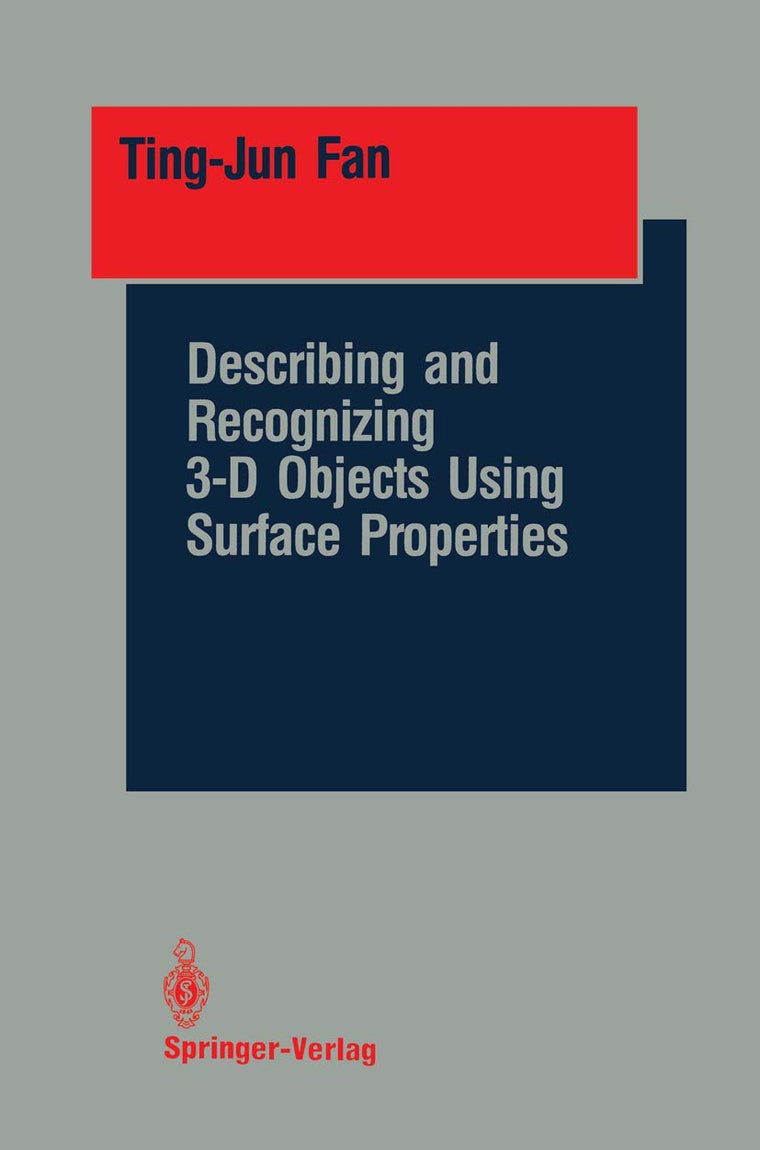 Describing and Recognizing 3-D Objects Using Surface Properties (Springer Series in Perception Engineering)