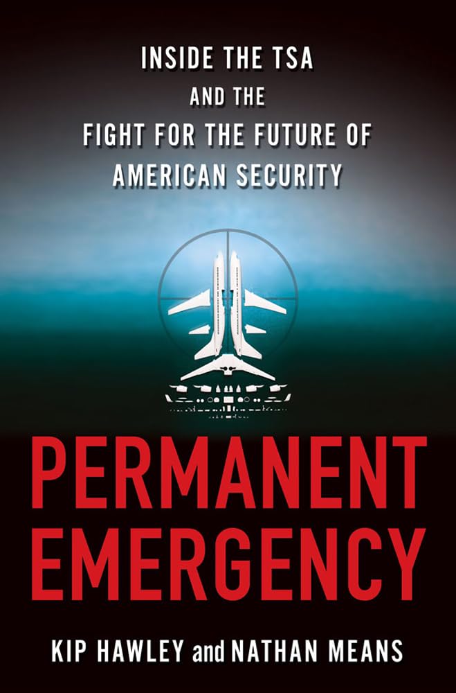 Permanent Emergency: Inside the TSA and the Fight for the Future of American Security