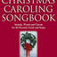 The Christmas Caroling Songbook 2Nd Edition
