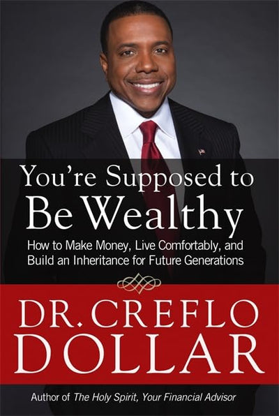 You're Supposed to Be Wealthy: How to Make Money, Live Comfortably, and Build an Inheritance for Future Generations