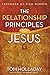 The Relationship Principles of Jesus: How to Love Like Jesus