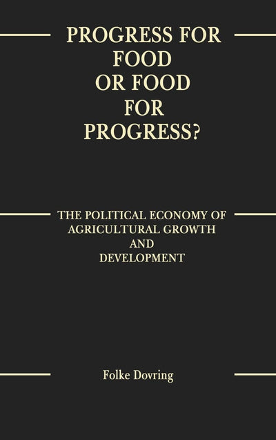 Progress for Food or Food for Progress?: The Political Economy of Agricultural Growth and Development