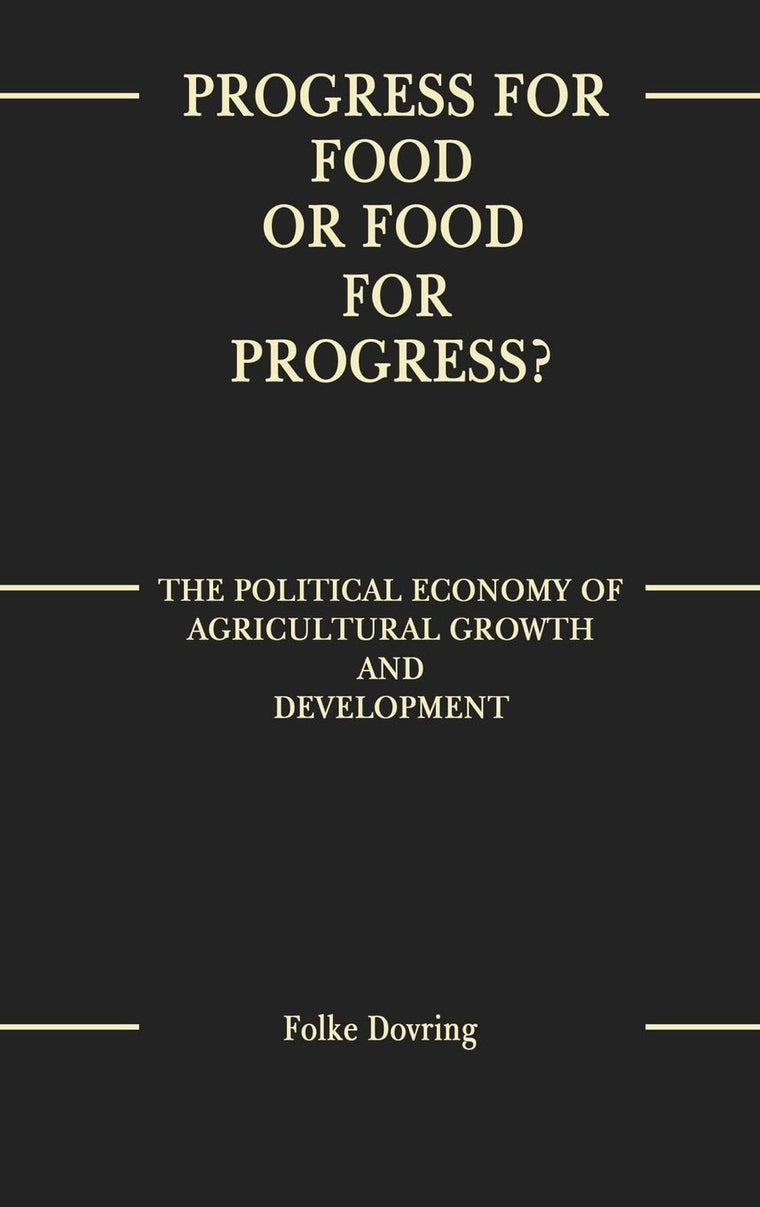 Progress for Food or Food for Progress?: The Political Economy of Agricultural Growth and Development