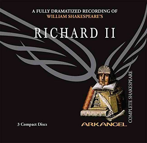 Richard II (Arkangel Complete Shakespeare) by Shakespeare, W