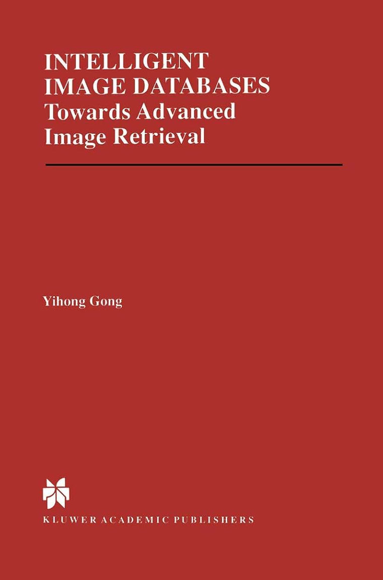 Intelligent Image Databases: Towards Advanced Image Retrieval (The Springer International Series in Engineering and Computer Science, 421)