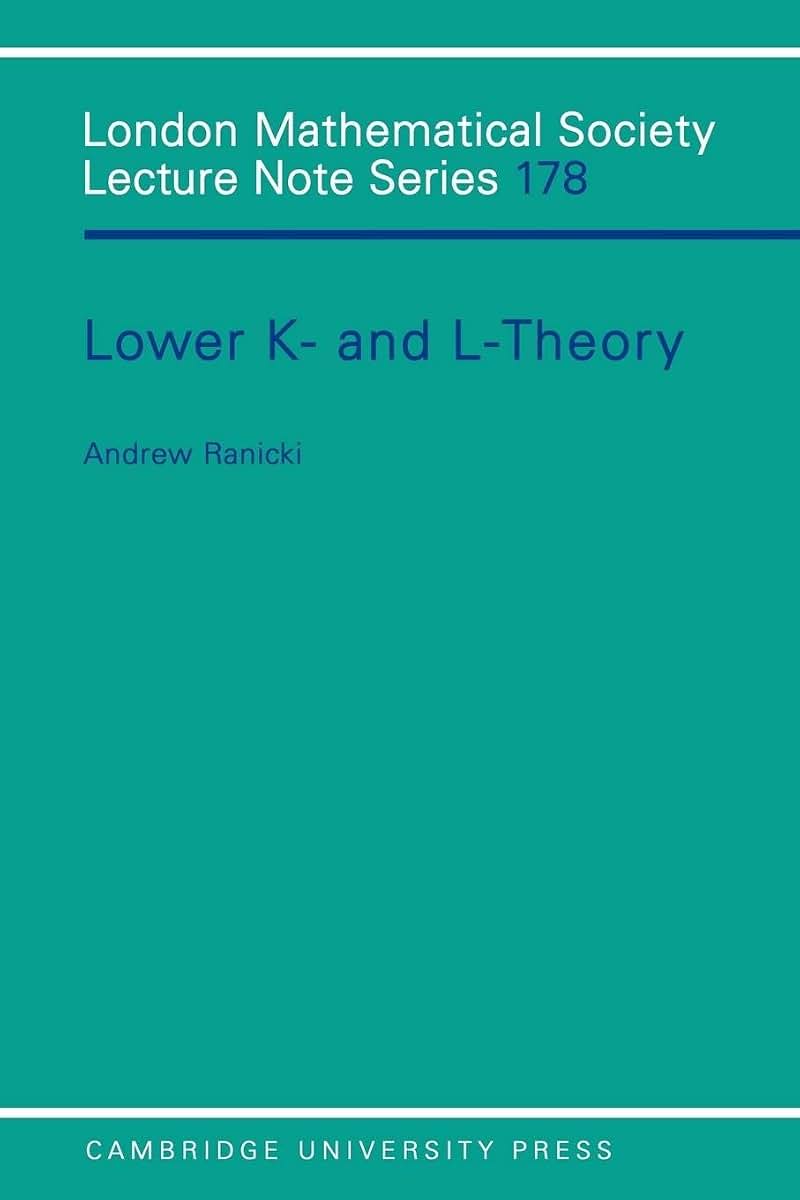 Lower K- and L-theory (London Mathematical Society Lecture Note Series, Series Number 178)
