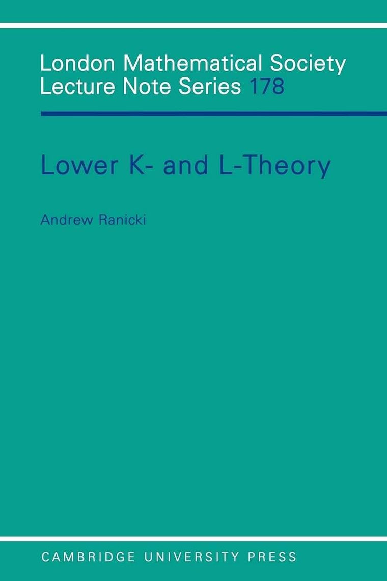 Lower K- and L-theory (London Mathematical Society Lecture Note Series, Series Number 178)