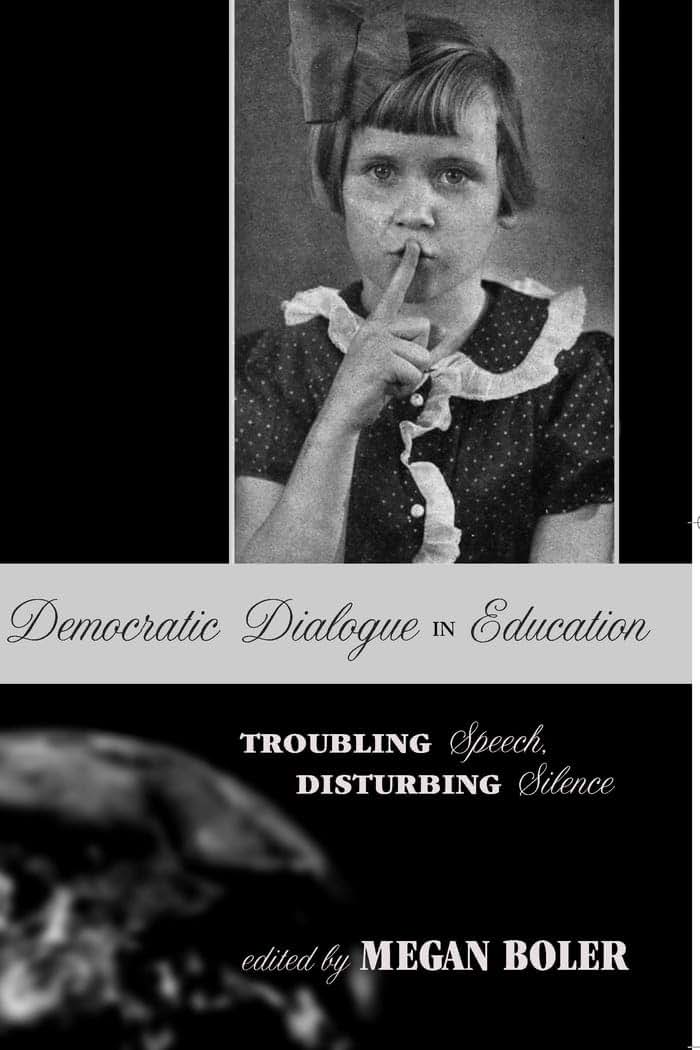 Democratic Dialogue in Education: Troubling Speech, Disturbing Silence (Counterpoints)