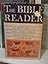 The Bible Reader: An Interfaith Interpretation, With Notes from Catholic, Protestant and Jewish Traditions and References to Art, Literature, History and the Social Problems of Modern Man