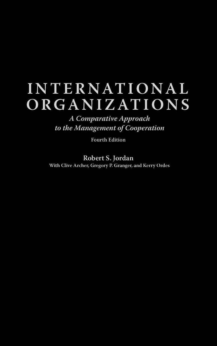International Organizations: A Comparative Approach to the Management of Cooperation Fourth Edition