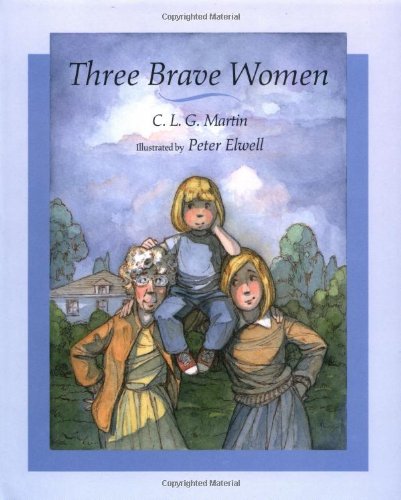 Three Brave Women by Martin, C.L.G.