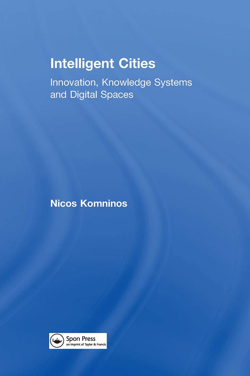 Intelligent Cities: Innovation, Knowledge Systems and Digital Spaces