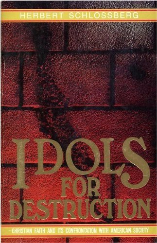 Idols for Destruction: Christian Faith and Its Confrontation with American Society