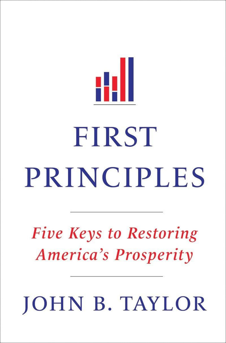 First Principles: Five Keys to Restoring America's Prosperity