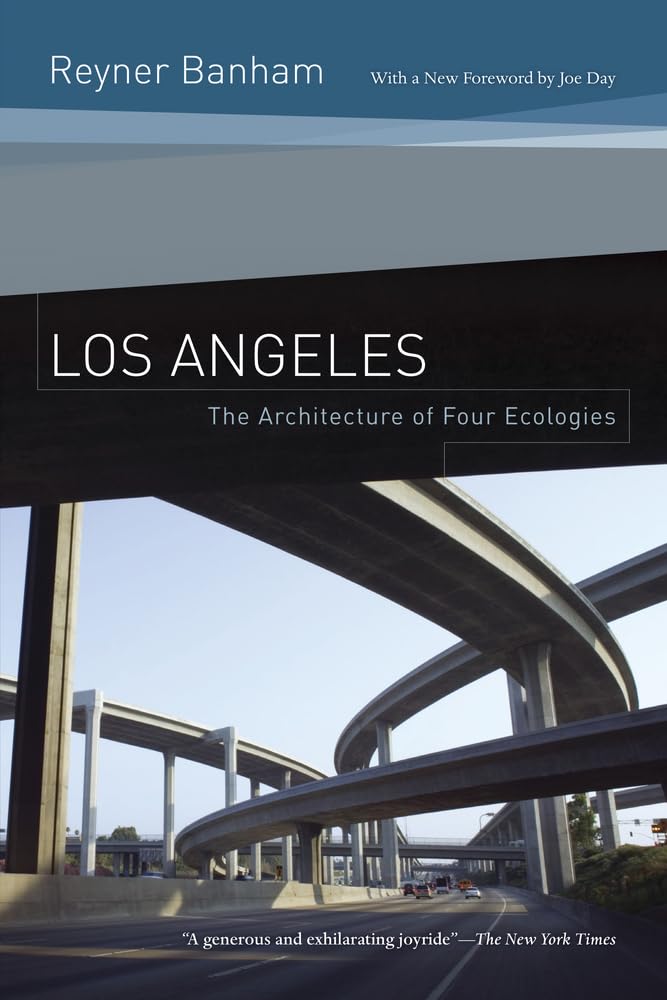Los Angeles: The Architecture of Four Ecologies by Banham