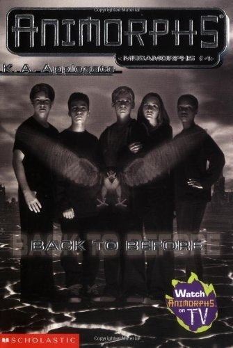 Back To Before - Megamorphs #4 (Animorphs)