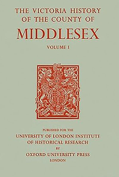 A History of the County of Middlesex: Volume I: Physique, Archaeology, Domesday Survey, Ecclesiastical Organization, Education, Index to Persons and ... General Index (Victoria County History)