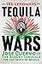 Tequila Wars: José Cuervo and the Bloody Struggle for the Spirit of Mexico