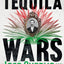 Tequila Wars: José Cuervo and the Bloody Struggle for the Spirit of Mexico